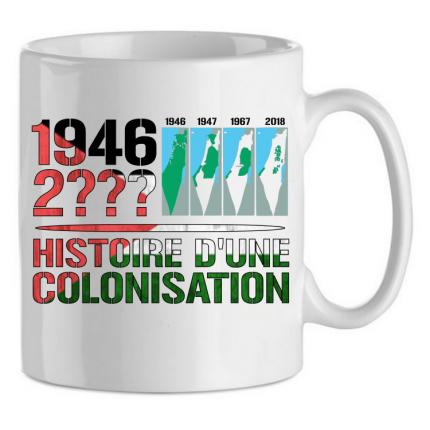 Chope mug Palestine  HISTOIRE d une COLONISATION  pour dissident et dissidente.