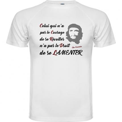 T-shirt CHE GUEVARA citation  CELUI QUI NE SE REVOLTE PAS N A PAS LE DROIT DE SE LAMENTER 